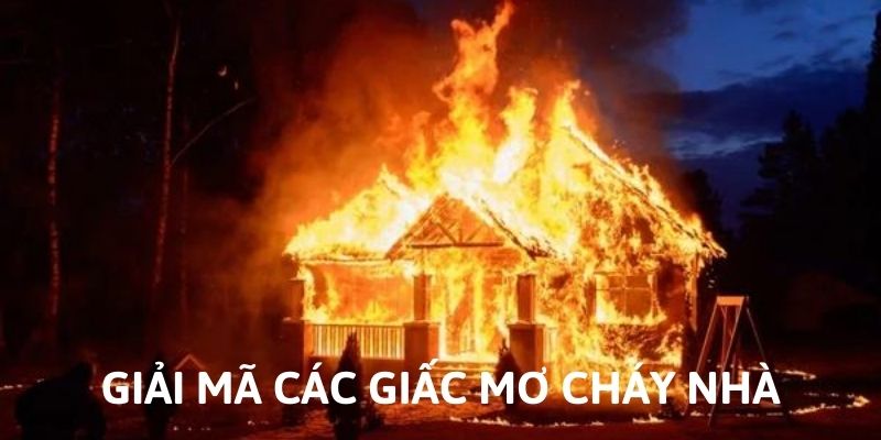 Giải mã các giấc mơ cháy nhà